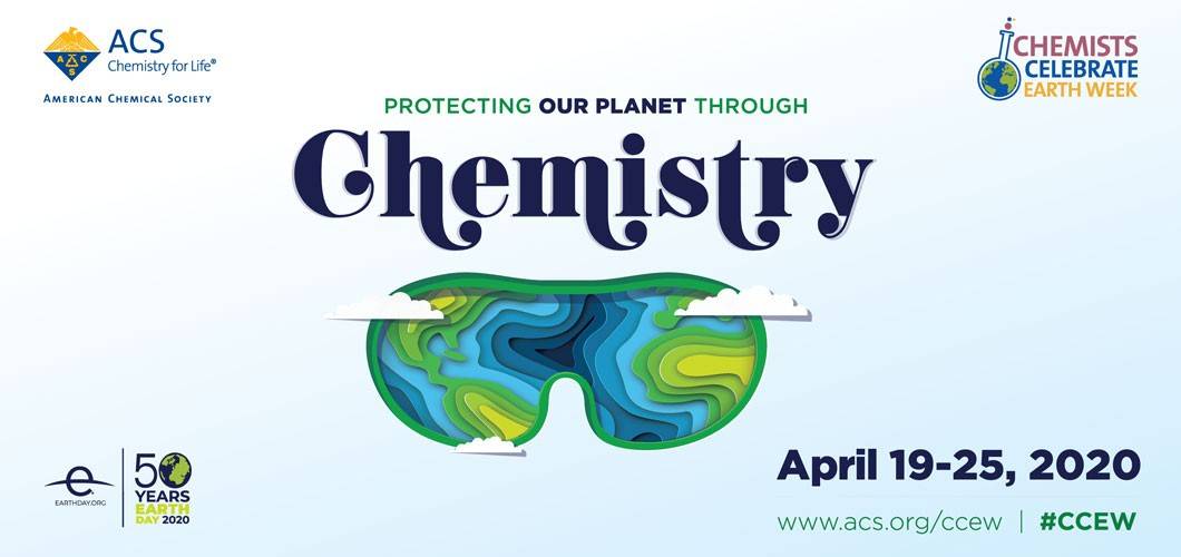 Chemists Celebrate Earth Week, April 19-25, 2020